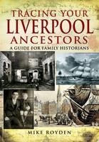 Tracing Your Liverpool Ancestors - Mike Royden