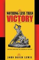 Nothing Less than Victory - John David Lewis