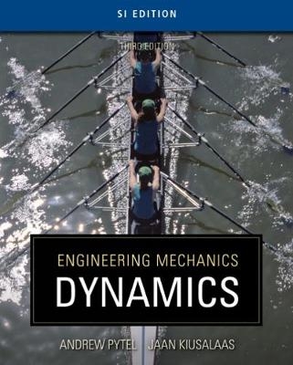 Engineering Mechanics: Dynamics - SI Version - Andrew Pytel, Jaan Kiusalaas