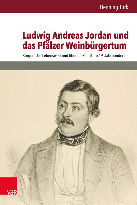 Ludwig Andreas Jordan und das Pf&auml;lzer Weinb&uuml;rgertum - Henning T&uuml;rk
