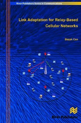 Link Adaptation for Relay-Based Cellular Networks - Basak Can