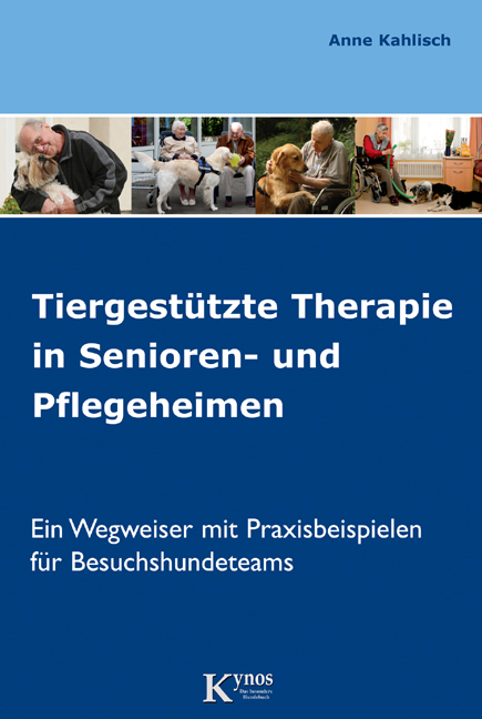 Tiergest&uuml;tzte Therapie in Senioren- und Pflegeheimen - Anne Kahlisch