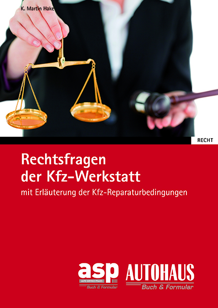 Rechtsfragen der Kfz-Werkstatt - Martin Hake