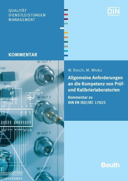 Allgemeine Anforderungen an die Kompetenz von Pr&uuml;f- und Kalibrierlaboratorien - W. Bosch, M. Wloka