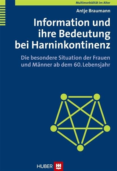Multimorbidit&auml;t im Alter / Information und ihre Bedeutung bei Harninkontinenz - Antje Braumann