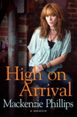 High on Arrival - Mackenzie Phillips