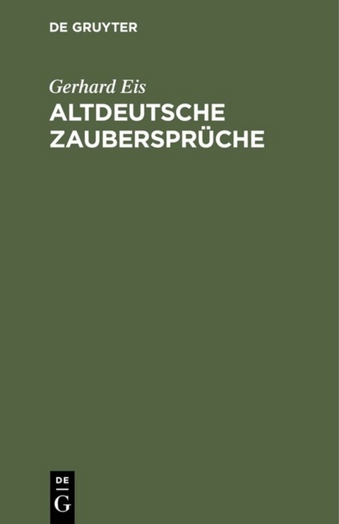Altdeutsche Zauberspr&uuml;che - Gerhard Eis