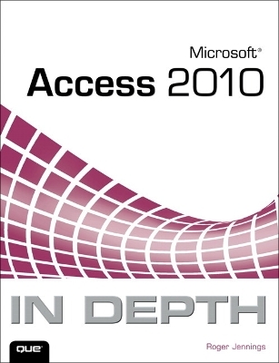 Microsoft Access 2010 In Depth - Roger Jennings
