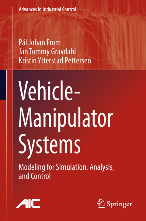 Vehicle-Manipulator Systems - Pål Johan From, Jan Tommy Gravdahl, Kristin Ytterstad Pettersen