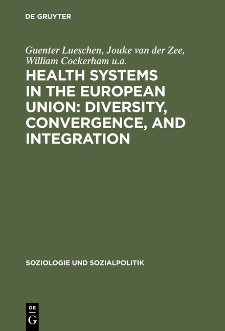 Health Systems in the European Union: Diversity, Convergence, and Integration - Guenter Lueschen, Jouke van der Zee, William Cockerham u.a.