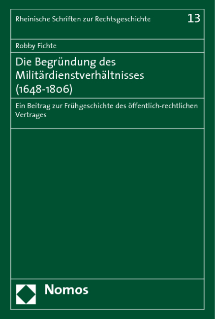 Die Begr&uuml;ndung des Milit&auml;rdienstverh&auml;ltnisses (1648-1806) - Robby Fichte