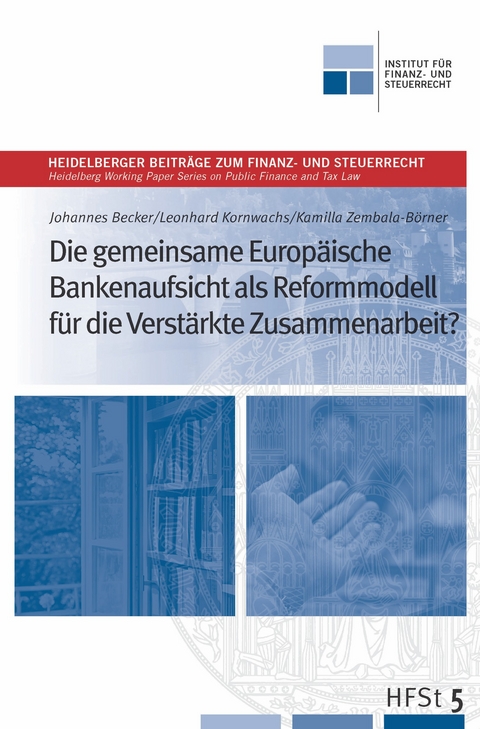 Die gemeinsame Europ&auml;ische Bankenaufsicht als Reformmodell f&uuml;r die verst&auml;rkte Zusammenarbeit? - 