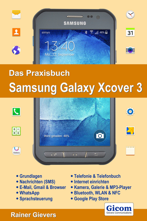 Das Praxisbuch Samsung Galaxy Xcover 3 - Handbuch für Einsteiger - Rainer Gievers
