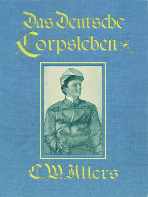 Das Deutsche Corpsleben von Christian Wilhelm Allers - 