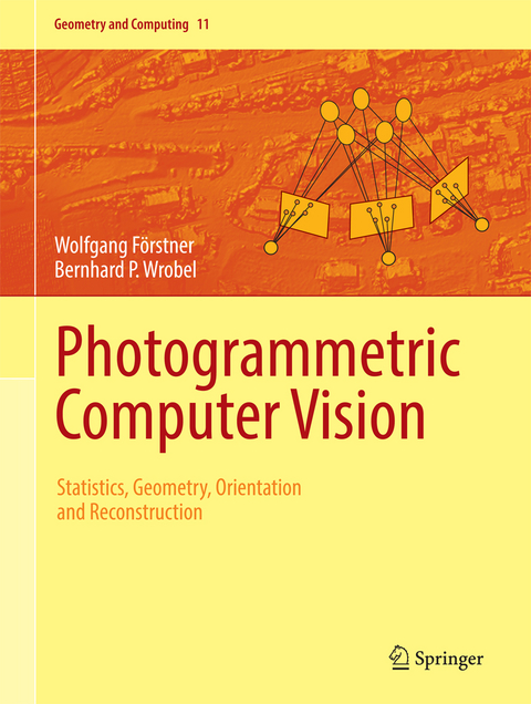 Photogrammetric Computer Vision - Wolfgang F&ouml;rstner, Bernhard P. Wrobel