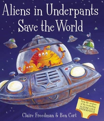 Aliens in Underpants Save the World - Claire Freedman