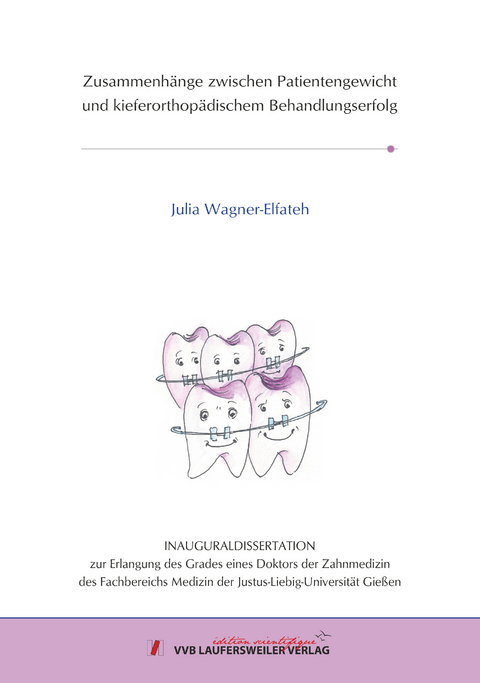 Zusammenh&auml;nge zwischen Patientengewicht und kieferorthop&auml;dischem Behandlungserfolg - Julia Wagner-Elfateh