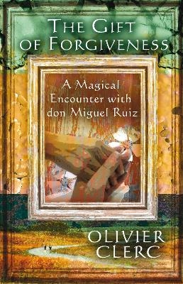 The Gift of Forgiveness - Olivier Clerc