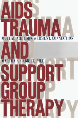 AIDS Trauma and Support Group Therapy -  Martha A. Gabriel