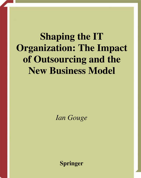 Shaping the IT Organization &mdash; The Impact of Outsourcing and the New Business Model - Ian Gouge