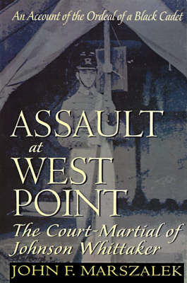 Assault at West Point, The Court Martial of Johnson Whittaker -  John Marszalek