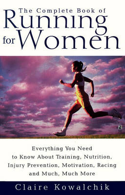 Complete Book Of Running For Women -  Claire Kowalchik