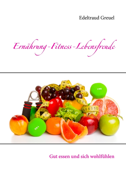Ern&auml;hrung-Fitness-Lebensfreude - Edeltraud Greuel