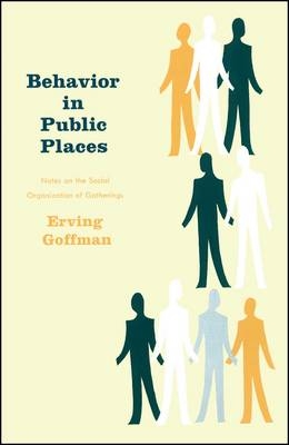 Behavior in Public Places -  Erving Goffman