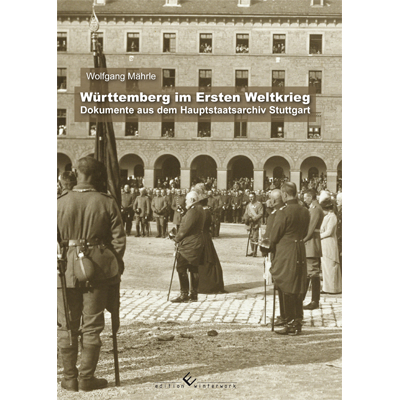 W&uuml;rttemberg im Ersten Weltkrieg - Wolfgang M&auml;hrle