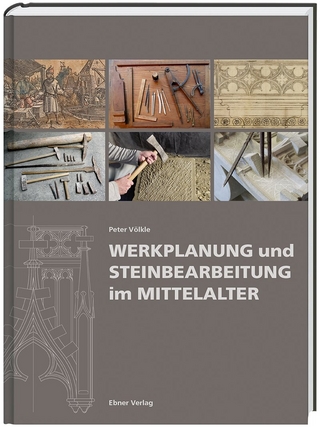 Werkplanung und Steinbearbeitung im Mittelalter