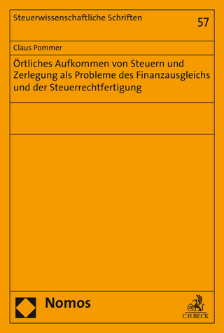Örtliches Aufkommen von Steuern und Zerlegung als Probleme des Finanzausgleichs und der Steuerrechtfertigung