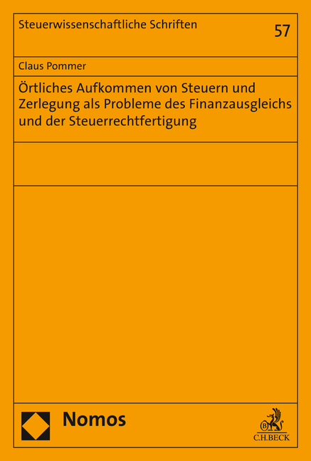 Örtliches Aufkommen von Steuern und Zerlegung als Probleme des Finanzausgleichs und der Steuerrechtfertigung - Claus Pommer