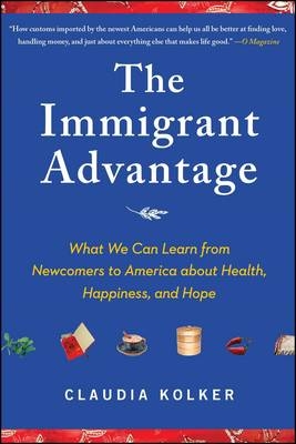 Immigrant Advantage -  Claudia Kolker