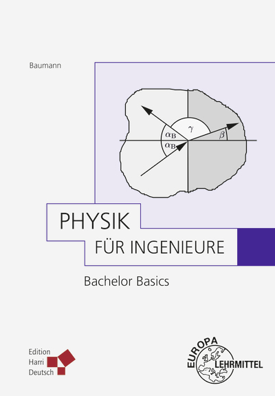 Physik f&uuml;r Ingenieure - Bachelor Basics - Bernd Baumann
