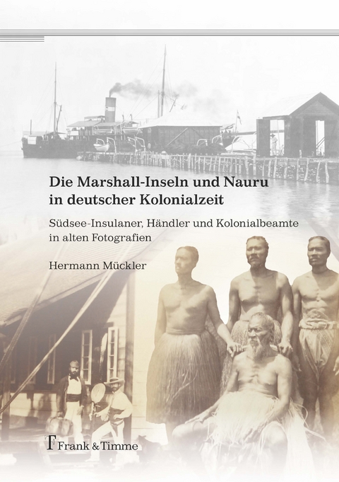 Die Marshall-Inseln und Nauru in deutscher Kolonialzeit - Hermann M&uuml;ckler