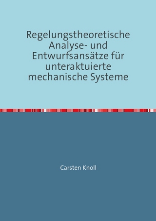 Regelungstheoretische Analyse- und Entwurfsansätze für unteraktuierte mechanische Systeme