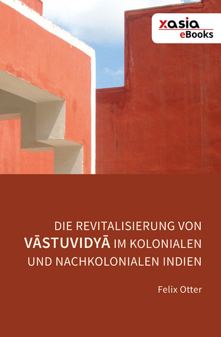 Die Revitalisierung von Vāstuvidyā im kolonialen und nachkolonialen Indien