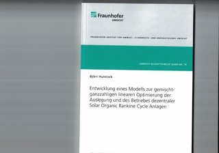 Entwicklung eines Modells zur gemischt-ganzzahligen linearen Optimierung der Auslegung und des Betriebes dezentraler Solar Organic Rankine Cycle Anlagen