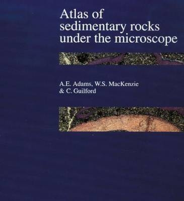 Atlas of Sedimentary Rocks Under the Microscope -  A.E. Adams,  C. Guilford,  W.S. Mackenzie