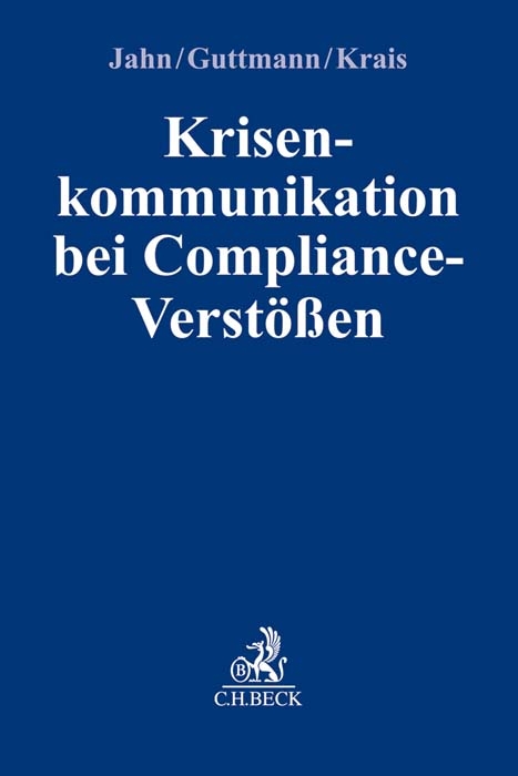 Krisenkommunikation bei Compliance-Verst&ouml;&szlig;en - Joachim Jahn, Micha Guttmann, J&uuml;rgen Krais