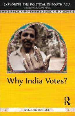 Why India Votes? -  Mukulika Banerjee