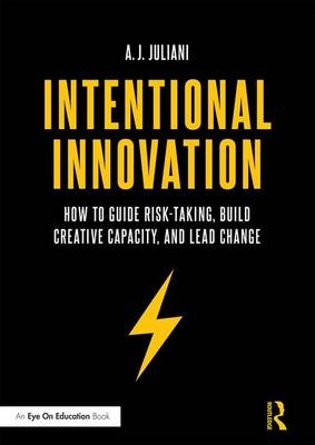 Intentional Innovation -  A.J. Juliani