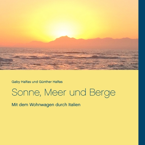 Sonne, Meer und Berge - Gaby Halfas, G&uuml;nther Halfas