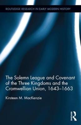 Solemn League and Covenant of the Three Kingdoms and the Cromwellian Union, 1643-1663