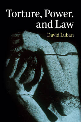 Torture, Power, and Law -  David Luban