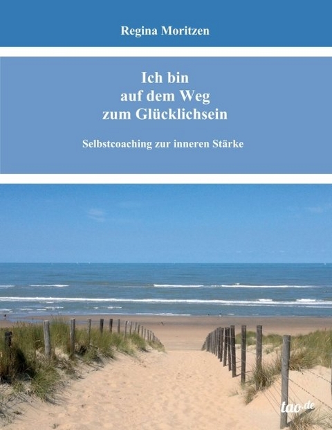 Ich bin auf dem Weg zum Gl&uuml;cklichsein - Regina Moritzen