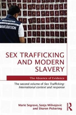 Sex Trafficking and Modern Slavery -  Sanja Milivojevic,  Sharon Pickering,  Marie Segrave