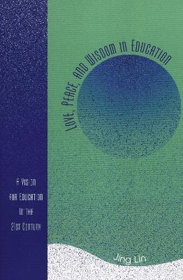 Love, Peace, and Wisdom in Education - Jing Lin