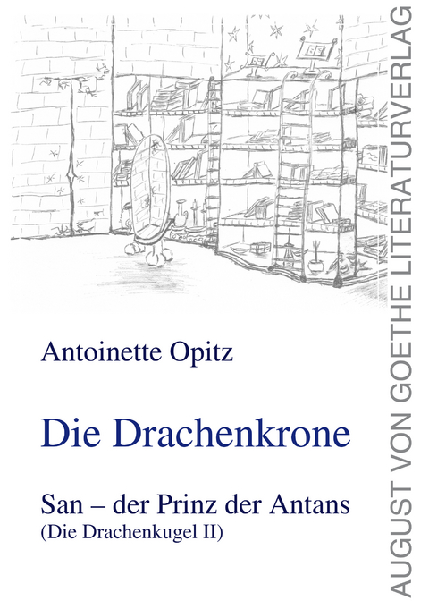 Die Drachenkrone - Antoinette Opitz