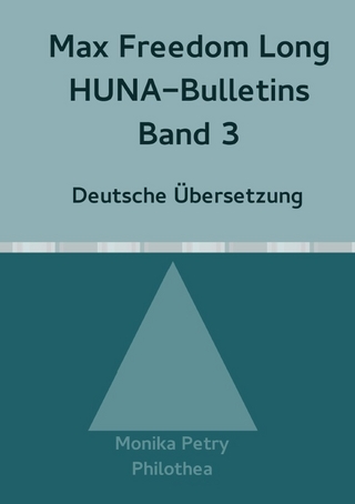 Max F. Long, Huna-Bulletins, Deutsche Übersetzung / Max Freedom Long, HUNA-Bulletins, Band 3 (1950)